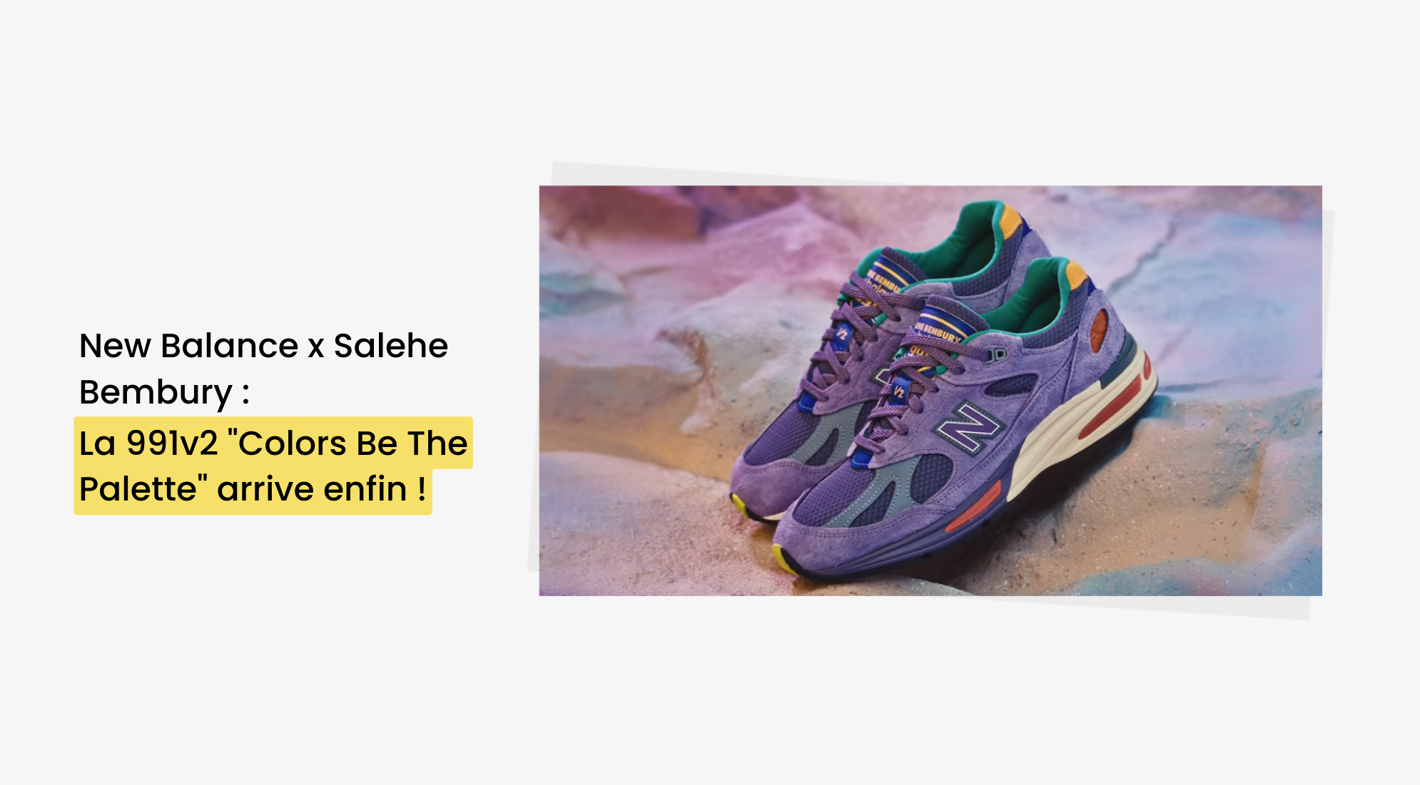 New Balance x Salehe Bembury : la 991v2 "Colors Be The Palette" arrive enfin ! - Dimension Stores