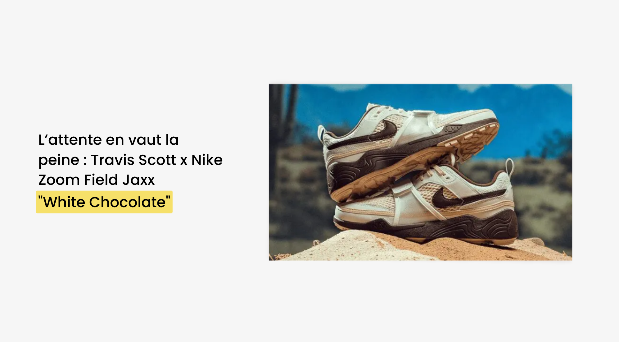 Travis Scott x Nike Zoom Field Jaxx "White Chocolate" : L'Attente en Vaut la Peine ! - Dimension Stores