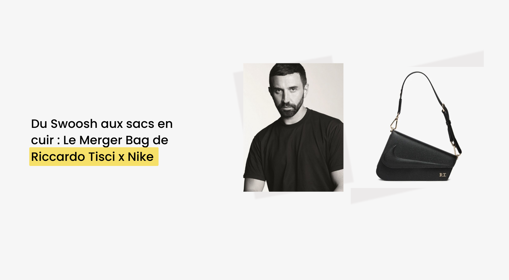 Riccardo Tisci x Nike : du Swoosh aux sacs en cuir, un nouveau chapitre du luxe sportif - Dimension Stores