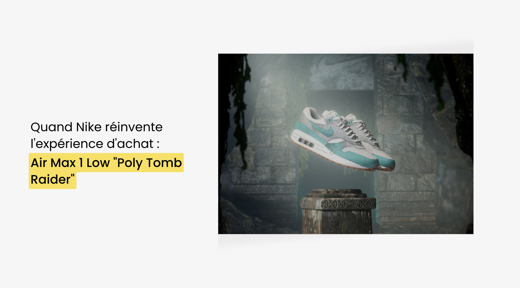 Nike Air Max 1 Low "Poly Tomb Raider" : Quand Nike réinvente l'expérience d'achat - Dimension Stores